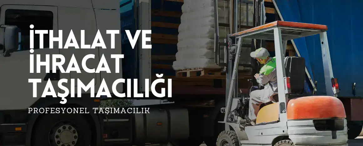 İthalat ve İhracat Taşımacılığı